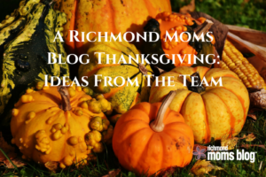 a-richmond-moms-blog-thanksgiving_-ideas-from-the-team-2