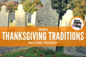 When Thanksgiving Traditions Include Tragedy